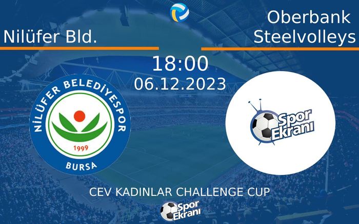 06 Aralık 2023 Nilüfer Bld. vs Oberbank Steelvolleys maçı Hangi Kanalda Saat Kaçta Yayınlanacak? 06 Aralık 2023 Nilüfer Bld. vs Oberbank Steelvolleys maçı Hangi Kanalda Saat Kaçta Yayınlanacak?