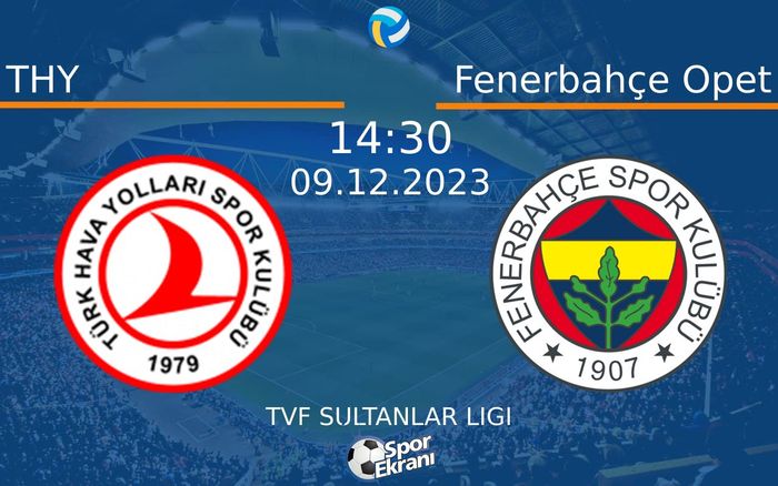 09 Aralık 2023 THY vs Fenerbahçe Opet maçı Hangi Kanalda Saat Kaçta Yayınlanacak? 09 Aralık 2023 THY vs Fenerbahçe Opet maçı Hangi Kanalda Saat Kaçta Yayınlanacak?