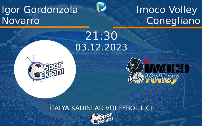 03 Aralık 2023 Igor Gordonzola Novarro vs Imoco Volley Conegliano maçı Hangi Kanalda Saat Kaçta Yayınlanacak? 03 Aralık 2023 Igor Gordonzola Novarro vs Imoco Volley Conegliano maçı Hangi Kanalda Saat Kaçta Yayınlanacak?
