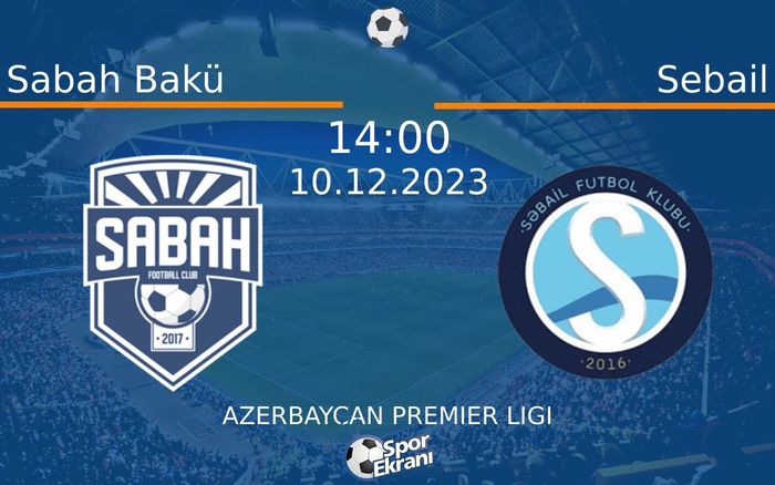 10 Aralık 2023 Sabah Bakü vs Sebail maçı Hangi Kanalda Saat Kaçta Yayınlanacak? 10 Aralık 2023 Sabah Bakü vs Sebail maçı Hangi Kanalda Saat Kaçta Yayınlanacak?