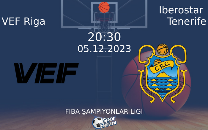 05 Aralık 2023 VEF Riga vs Iberostar Tenerife maçı Hangi Kanalda Saat Kaçta Yayınlanacak?