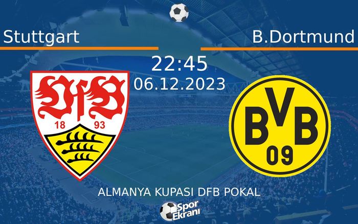 06 Aralık 2023 Stuttgart vs B.Dortmund maçı Hangi Kanalda Saat Kaçta Yayınlanacak? 06 Aralık 2023 Stuttgart vs B.Dortmund maçı Hangi Kanalda Saat Kaçta Yayınlanacak?
