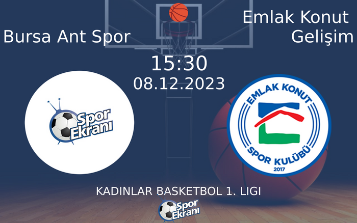 08 Aralık 2023 Bursa Ant Spor vs Emlak Konut Gelişim maçı Hangi Kanalda Saat Kaçta Yayınlanacak? 08 Aralık 2023 Bursa Ant Spor vs Emlak Konut Gelişim maçı Hangi Kanalda Saat Kaçta Yayınlanacak?