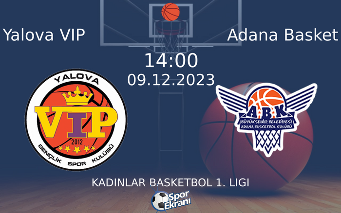 09 Aralık 2023 Yalova VIP vs Adana Basket maçı Hangi Kanalda Saat Kaçta Yayınlanacak? 09 Aralık 2023 Yalova VIP vs Adana Basket maçı Hangi Kanalda Saat Kaçta Yayınlanacak?