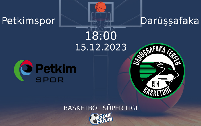 15 Aralık 2023 Petkimspor vs Darüşşafaka maçı Hangi Kanalda Saat Kaçta Yayınlanacak?