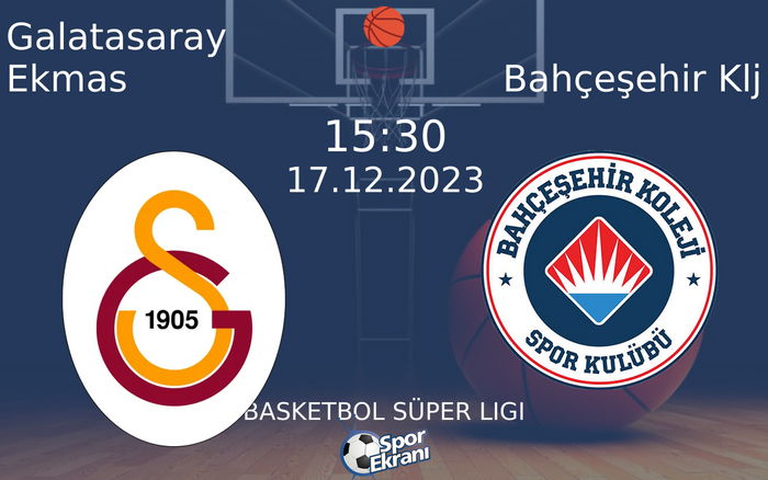 17 Aralık 2023 Galatasaray Ekmas vs Bahçeşehir Klj maçı Hangi Kanalda Saat Kaçta Yayınlanacak? 17 Aralık 2023 Galatasaray Ekmas vs Bahçeşehir Klj maçı Hangi Kanalda Saat Kaçta Yayınlanacak?