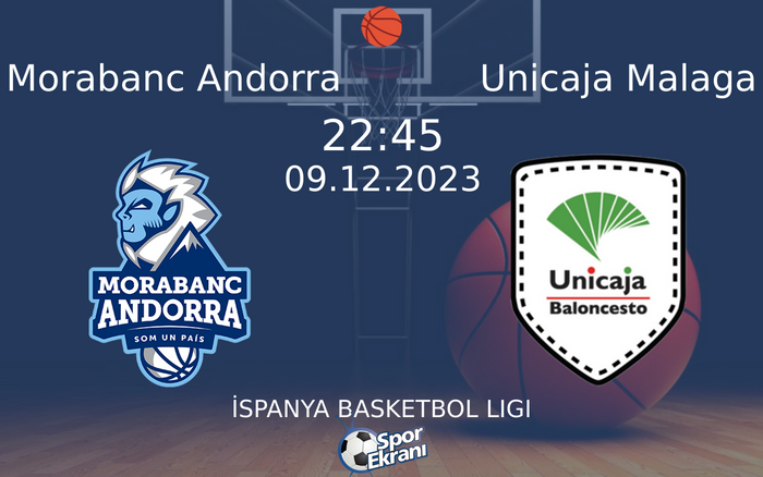09 Aralık 2023 Morabanc Andorra vs Unicaja Malaga maçı Hangi Kanalda Saat Kaçta Yayınlanacak? 09 Aralık 2023 Morabanc Andorra vs Unicaja Malaga maçı Hangi Kanalda Saat Kaçta Yayınlanacak?