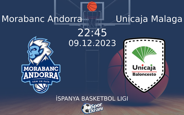 09 Aralık 2023 Morabanc Andorra vs Unicaja Malaga maçı Hangi Kanalda Saat Kaçta Yayınlanacak?