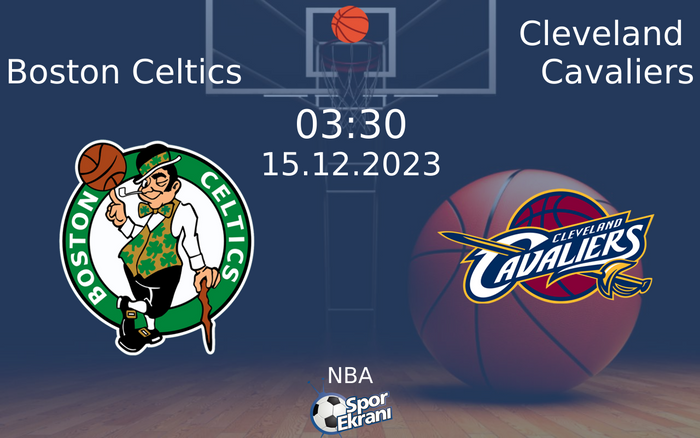 15 Aralık 2023 Boston Celtics vs Cleveland Cavaliers maçı Hangi Kanalda Saat Kaçta Yayınlanacak?