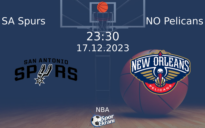 17 Aralık 2023 SA Spurs vs NO Pelicans maçı Hangi Kanalda Saat Kaçta Yayınlanacak?