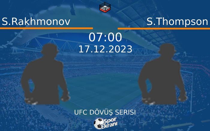 17 Aralık 2023 S.Rakhmonov vs S.Thompson maçı Hangi Kanalda Saat Kaçta Yayınlanacak? 17 Aralık 2023 S.Rakhmonov vs S.Thompson maçı Hangi Kanalda Saat Kaçta Yayınlanacak?