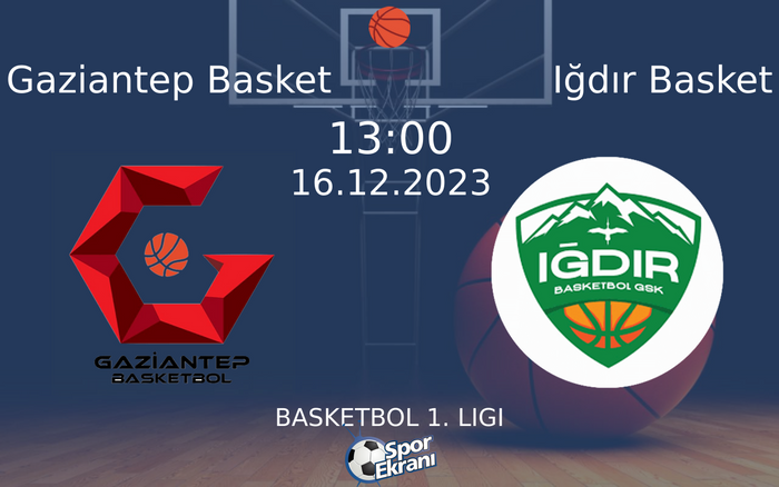 16 Aralık 2023 Gaziantep Basket vs Iğdır Basket maçı Hangi Kanalda Saat Kaçta Yayınlanacak? 16 Aralık 2023 Gaziantep Basket vs Iğdır Basket maçı Hangi Kanalda Saat Kaçta Yayınlanacak?