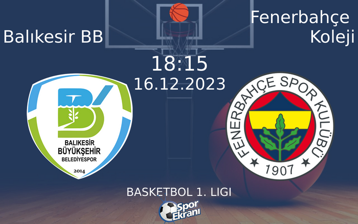 16 Aralık 2023 Balıkesir BB vs Fenerbahçe Koleji maçı Hangi Kanalda Saat Kaçta Yayınlanacak? 16 Aralık 2023 Balıkesir BB vs Fenerbahçe Koleji maçı Hangi Kanalda Saat Kaçta Yayınlanacak?