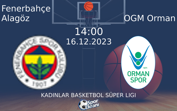16 Aralık 2023 Fenerbahçe Alagöz vs OGM Orman maçı Hangi Kanalda Saat Kaçta Yayınlanacak? 16 Aralık 2023 Fenerbahçe Alagöz vs OGM Orman maçı Hangi Kanalda Saat Kaçta Yayınlanacak?