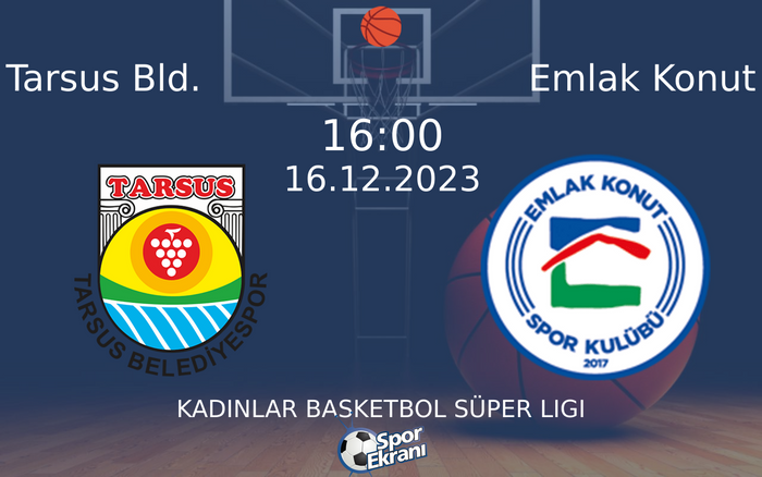 16 Aralık 2023 Tarsus Bld. vs Emlak Konut maçı Hangi Kanalda Saat Kaçta Yayınlanacak? 16 Aralık 2023 Tarsus Bld. vs Emlak Konut maçı Hangi Kanalda Saat Kaçta Yayınlanacak?