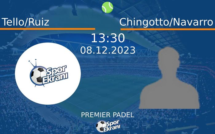08 Aralık 2023 Tello/Ruiz vs Chingotto/Navarro maçı Hangi Kanalda Saat Kaçta Yayınlanacak? 08 Aralık 2023 Tello/Ruiz vs Chingotto/Navarro maçı Hangi Kanalda Saat Kaçta Yayınlanacak?