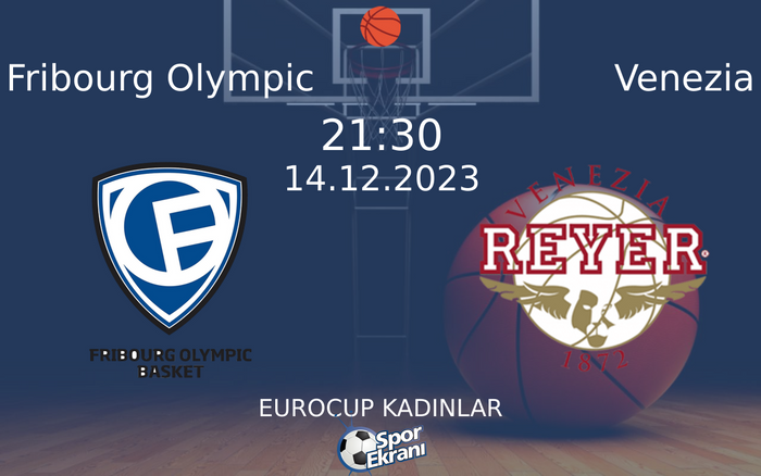 14 Aralık 2023 Fribourg Olympic vs Venezia maçı Hangi Kanalda Saat Kaçta Yayınlanacak? 14 Aralık 2023 Fribourg Olympic vs Venezia maçı Hangi Kanalda Saat Kaçta Yayınlanacak?