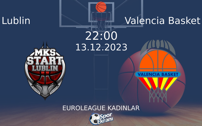 13 Aralık 2023 Lublin vs Valencia Basket maçı Hangi Kanalda Saat Kaçta Yayınlanacak? 13 Aralık 2023 Lublin vs Valencia Basket maçı Hangi Kanalda Saat Kaçta Yayınlanacak?