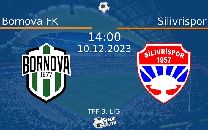 10 Aralık 2023 Bornova FK vs Silivrispor maçı Hangi Kanalda Saat Kaçta Yayınlanacak?