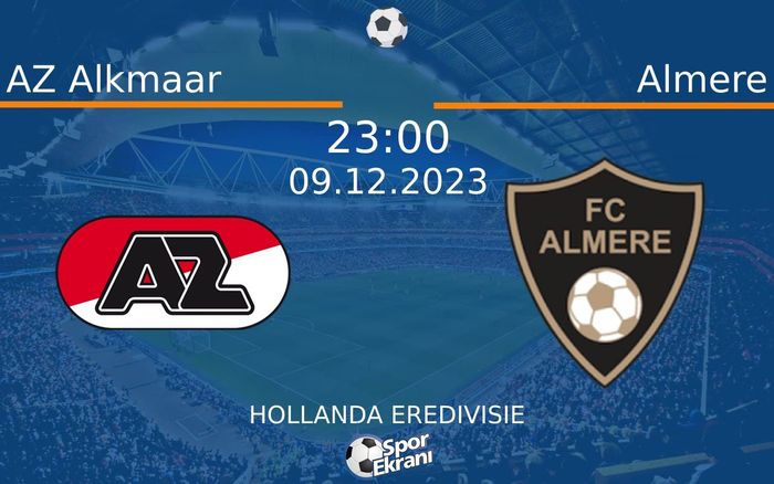 09 Aralık 2023 AZ Alkmaar vs Almere maçı Hangi Kanalda Saat Kaçta Yayınlanacak? 09 Aralık 2023 AZ Alkmaar vs Almere maçı Hangi Kanalda Saat Kaçta Yayınlanacak?