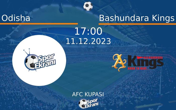 11 Aralık 2023 Odisha vs Bashundara Kings maçı Hangi Kanalda Saat Kaçta Yayınlanacak? 11 Aralık 2023 Odisha vs Bashundara Kings maçı Hangi Kanalda Saat Kaçta Yayınlanacak?