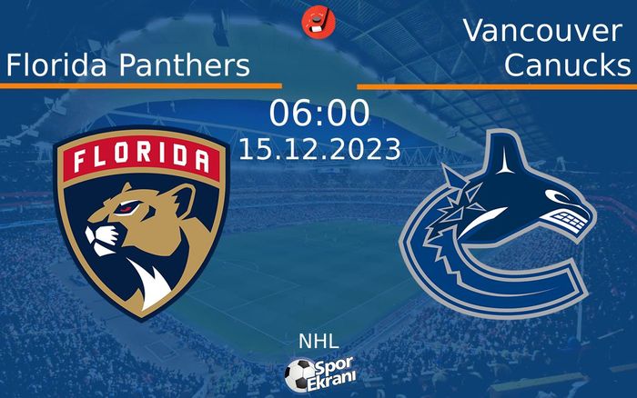 15 Aralık 2023 Florida Panthers vs Vancouver Canucks maçı Hangi Kanalda Saat Kaçta Yayınlanacak? 15 Aralık 2023 Florida Panthers vs Vancouver Canucks maçı Hangi Kanalda Saat Kaçta Yayınlanacak?
