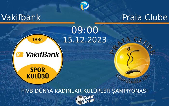 15 Aralık 2023 Vakifbank vs Praia Clube maçı Hangi Kanalda Saat Kaçta Yayınlanacak? 15 Aralık 2023 Vakifbank vs Praia Clube maçı Hangi Kanalda Saat Kaçta Yayınlanacak?