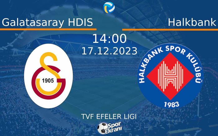 17 Aralık 2023 Galatasaray HDIS vs Halkbank maçı Hangi Kanalda Saat Kaçta Yayınlanacak? 17 Aralık 2023 Galatasaray HDIS vs Halkbank maçı Hangi Kanalda Saat Kaçta Yayınlanacak?