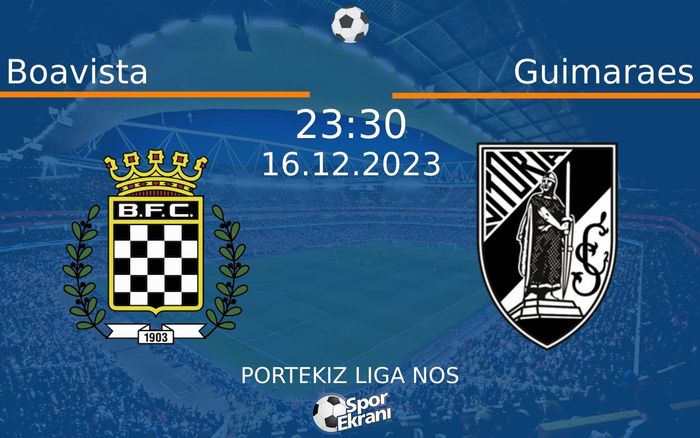 16 Aralık 2023 Boavista vs Guimaraes maçı Hangi Kanalda Saat Kaçta Yayınlanacak? 16 Aralık 2023 Boavista vs Guimaraes maçı Hangi Kanalda Saat Kaçta Yayınlanacak?