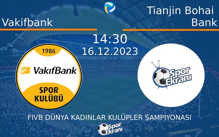 16 Aralık 2023 Vakifbank vs Tianjin Bohai Bank maçı Hangi Kanalda Saat Kaçta Yayınlanacak? 16 Aralık 2023 Vakifbank vs Tianjin Bohai Bank maçı Hangi Kanalda Saat Kaçta Yayınlanacak?