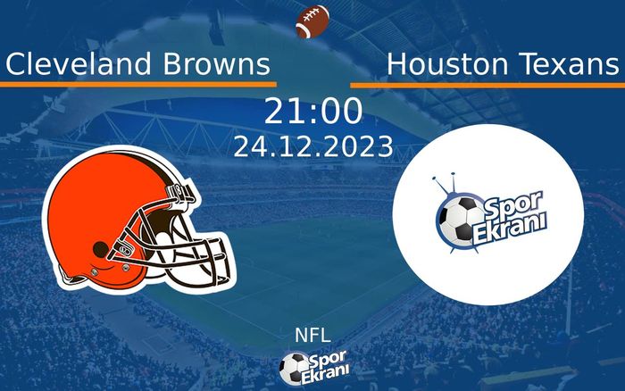 24 Aralık 2023 Cleveland Browns vs Houston Texans maçı Hangi Kanalda Saat Kaçta Yayınlanacak? 24 Aralık 2023 Cleveland Browns vs Houston Texans maçı Hangi Kanalda Saat Kaçta Yayınlanacak?