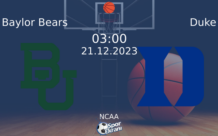 21 Aralık 2023 Baylor Bears vs Duke maçı Hangi Kanalda Saat Kaçta Yayınlanacak? 21 Aralık 2023 Baylor Bears vs Duke maçı Hangi Kanalda Saat Kaçta Yayınlanacak?