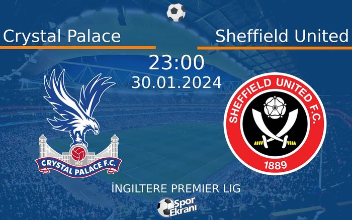 30 Ocak 2024 Crystal Palace vs Sheffield United maçı Hangi Kanalda Saat Kaçta Yayınlanacak? 30 Ocak 2024 Crystal Palace vs Sheffield United maçı Hangi Kanalda Saat Kaçta Yayınlanacak?