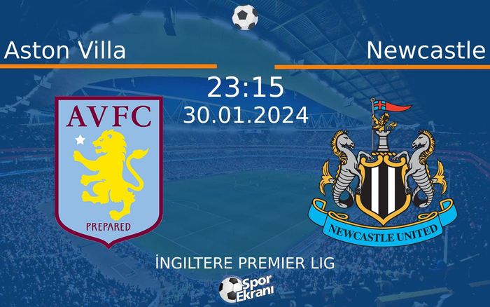 30 Ocak 2024 Aston Villa vs Newcastle maçı Hangi Kanalda Saat Kaçta Yayınlanacak? 30 Ocak 2024 Aston Villa vs Newcastle maçı Hangi Kanalda Saat Kaçta Yayınlanacak?