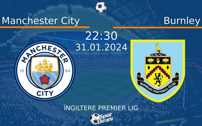 31 Ocak 2024 Manchester City vs Burnley maçı Hangi Kanalda Saat Kaçta Yayınlanacak? 31 Ocak 2024 Manchester City vs Burnley maçı Hangi Kanalda Saat Kaçta Yayınlanacak?