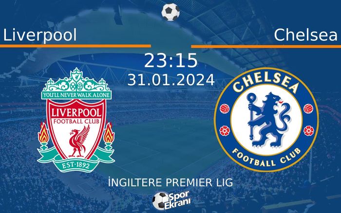 31 Ocak 2024 Liverpool vs Chelsea maçı Hangi Kanalda Saat Kaçta Yayınlanacak? 31 Ocak 2024 Liverpool vs Chelsea maçı Hangi Kanalda Saat Kaçta Yayınlanacak?