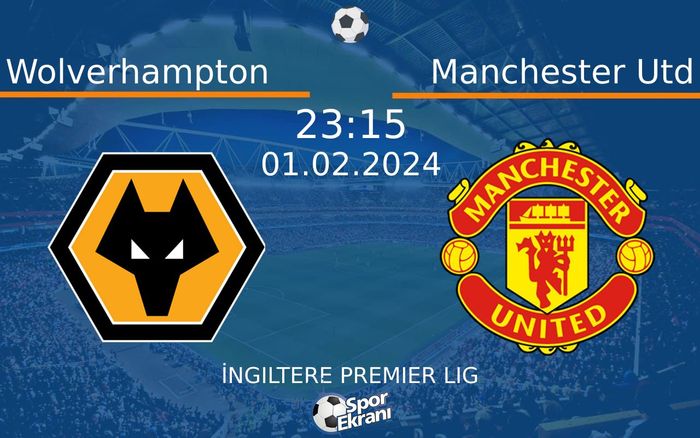 01 Şubat 2024 Wolverhampton vs Manchester Utd maçı Hangi Kanalda Saat Kaçta Yayınlanacak? 01 Şubat 2024 Wolverhampton vs Manchester Utd maçı Hangi Kanalda Saat Kaçta Yayınlanacak?