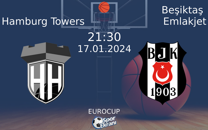 17 Ocak 2024 Hamburg Towers vs Beşiktaş Emlakjet maçı Hangi Kanalda Saat Kaçta Yayınlanacak? 17 Ocak 2024 Hamburg Towers vs Beşiktaş Emlakjet maçı Hangi Kanalda Saat Kaçta Yayınlanacak?