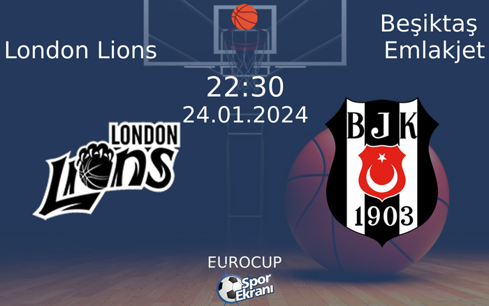 24 Ocak 2024 London Lions vs Beşiktaş Emlakjet maçı Hangi Kanalda Saat Kaçta Yayınlanacak? 24 Ocak 2024 London Lions vs Beşiktaş Emlakjet maçı Hangi Kanalda Saat Kaçta Yayınlanacak?
