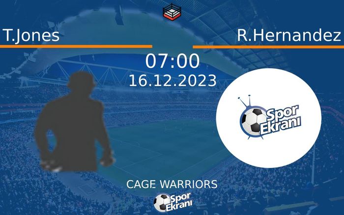 16 Aralık 2023 T.Jones vs R.Hernandez maçı Hangi Kanalda Saat Kaçta Yayınlanacak?