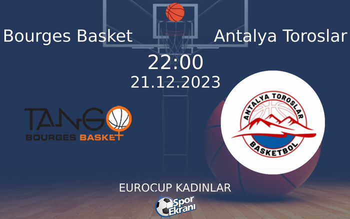 21 Aralık 2023 Bourges Basket vs Antalya Toroslar maçı Hangi Kanalda Saat Kaçta Yayınlanacak? 21 Aralık 2023 Bourges Basket vs Antalya Toroslar maçı Hangi Kanalda Saat Kaçta Yayınlanacak?