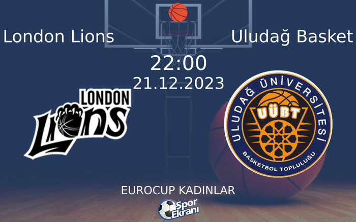 21 Aralık 2023 London Lions vs Uludağ Basket maçı Hangi Kanalda Saat Kaçta Yayınlanacak?