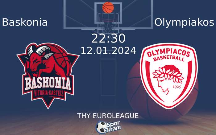 12 Ocak 2024 Baskonia vs Olympiakos maçı Hangi Kanalda Saat Kaçta Yayınlanacak?