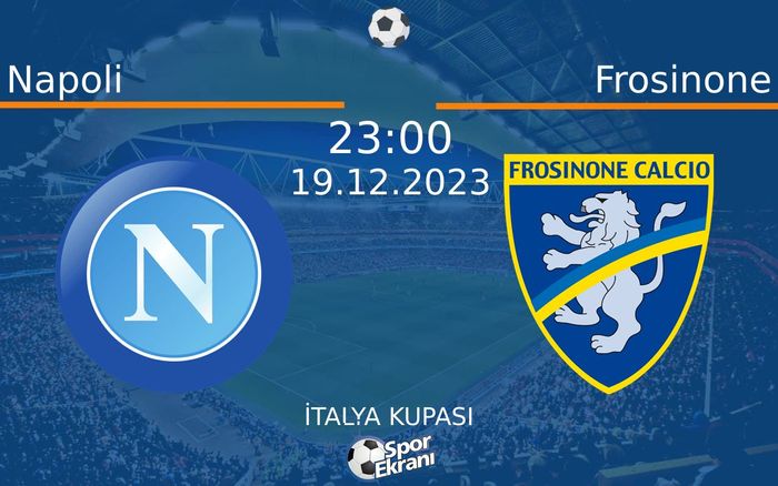 19 Aralık 2023 Napoli vs Frosinone maçı Hangi Kanalda Saat Kaçta Yayınlanacak? 19 Aralık 2023 Napoli vs Frosinone maçı Hangi Kanalda Saat Kaçta Yayınlanacak?