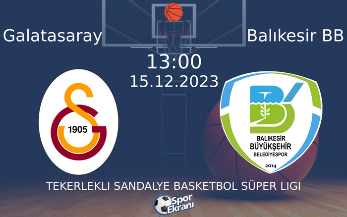 15 Aralık 2023 Galatasaray vs Balıkesir BB maçı Hangi Kanalda Saat Kaçta Yayınlanacak? 15 Aralık 2023 Galatasaray vs Balıkesir BB maçı Hangi Kanalda Saat Kaçta Yayınlanacak?