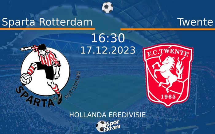 17 Aralık 2023 Sparta Rotterdam vs Twente maçı Hangi Kanalda Saat Kaçta Yayınlanacak?