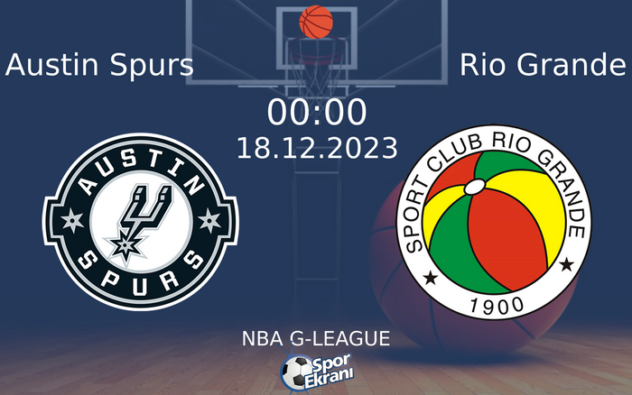18 Aralık 2023 Austin Spurs vs Rio Grande maçı Hangi Kanalda Saat Kaçta Yayınlanacak? 18 Aralık 2023 Austin Spurs vs Rio Grande maçı Hangi Kanalda Saat Kaçta Yayınlanacak?