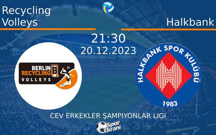 20 Aralık 2023 Recycling Volleys vs Halkbank maçı Hangi Kanalda Saat Kaçta Yayınlanacak? 20 Aralık 2023 Recycling Volleys vs Halkbank maçı Hangi Kanalda Saat Kaçta Yayınlanacak?