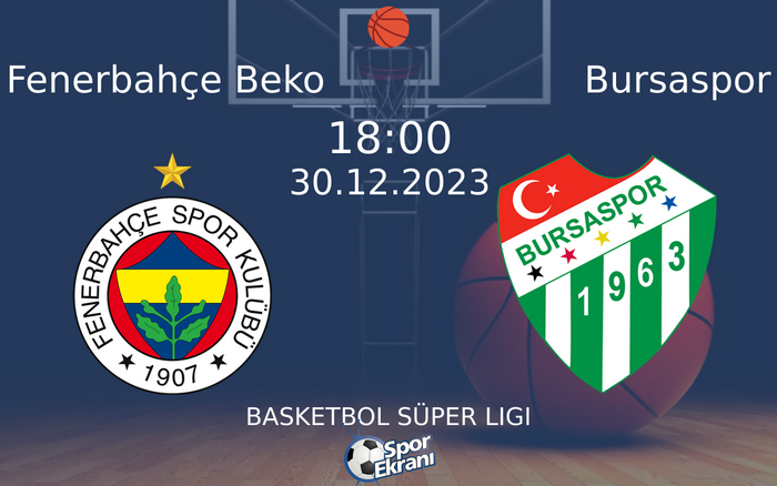 30 Aralık 2023 Fenerbahçe Beko vs Bursaspor maçı Hangi Kanalda Saat Kaçta Yayınlanacak?