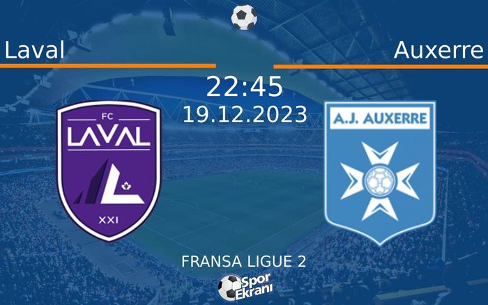 19 Aralık 2023 Laval vs Auxerre maçı Hangi Kanalda Saat Kaçta Yayınlanacak? 19 Aralık 2023 Laval vs Auxerre maçı Hangi Kanalda Saat Kaçta Yayınlanacak?